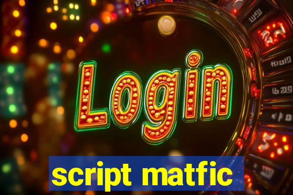 script matfic